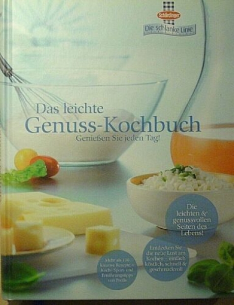 Das leichte Genuss-Kochbuch - Genießen Sie jeden Tag!